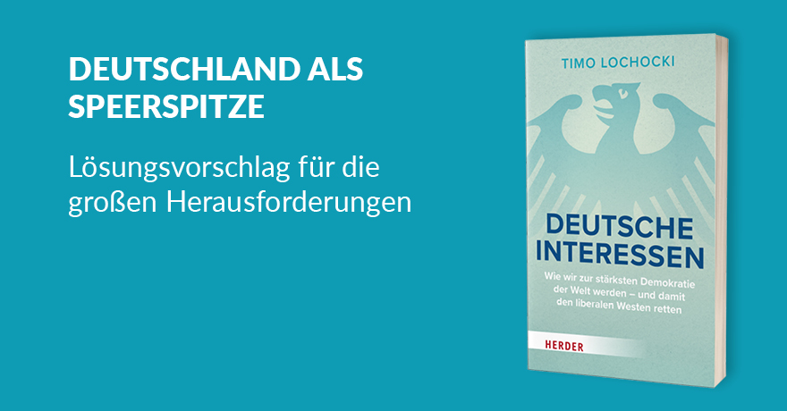 Deutsche Interessen. Wie wir zur stärksten Demokratie der Welt werden – und damit den liberalen Westen retten - 978-3-451-39679-3