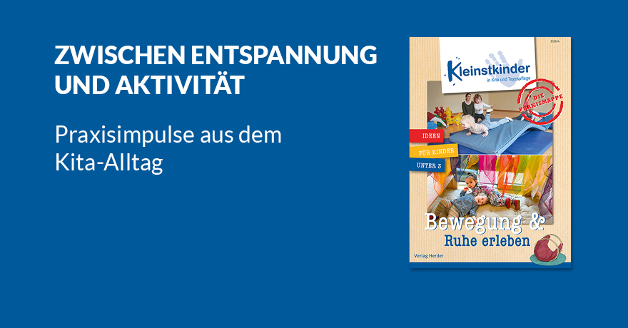 Die Praxismappe: Bewegung & Ruhe erleben. Kleinstkinder in Kita und Tagespflege: Ideen für Kinder unter 3 - 978-3-451-50093-0