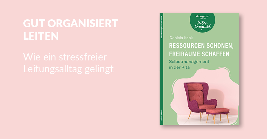 Ressourcen schonen, Freiräume schaffen. Selbstmanagement in der Kita - 978-3-451-00896-2