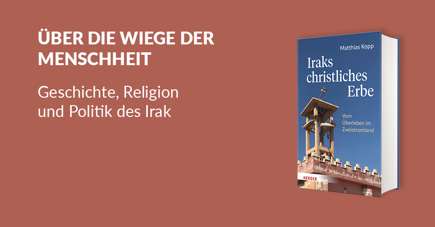 Iraks christliches Erbe. Vom Überleben im Zweistromland - 978-3-451-02437-5