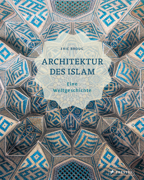 Architektur des Islam. Eine Weltgeschichte