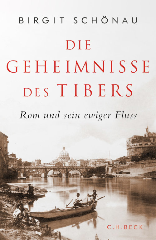 Die Geheimnisse des Tibers. Rom und sein ewiger Fluss