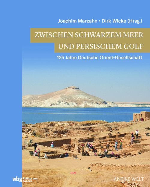 Zwischen Schwarzem Meer und Persischem Golf. 125 Jahre deutsche Orientgesellschaft