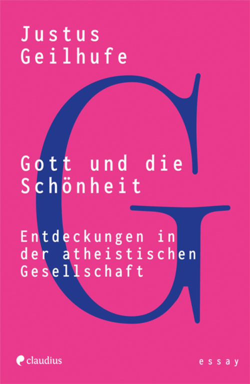 Justus Geilhufe, Gott und die Schönheit