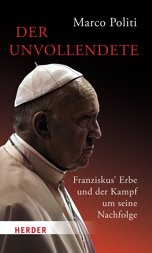 Der Unvollendete: Franziskus' Erbe und der Kampf um seine Nachfolge