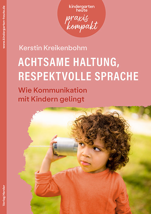 Praxis Kompakt: Achtsame Haltung, respektvolle Sprache