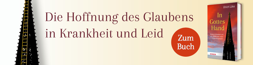 Anzeige: In Gottes Hand. Glaube in Krankheit und Leid - Erfahrungen eines Krankenhauspfarrers. Von Ulrich Lüke