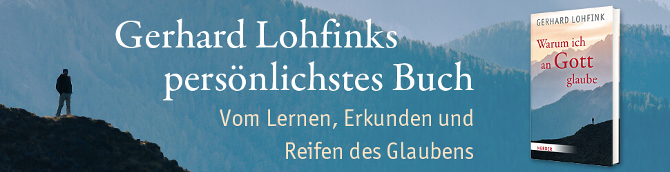 Anzeige: Warum ich an Gott glaube von Gerhard Lohfink