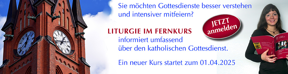 Anzeige: Liturgie im Fernkurs. Ein neuer Kurs startet zum 01.04.2025