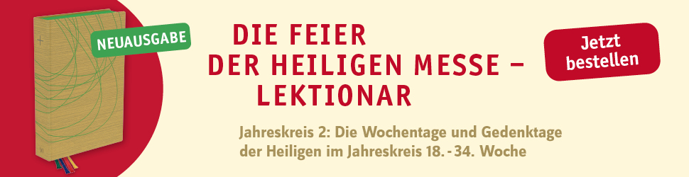 Anzeige: Die Feier der Heiligen Messe - Lektionar Band VI - Jahreskreis 2: Die Wochentage und Gedenktage der Heiligen im Jahreskreis 18.-34. Woche